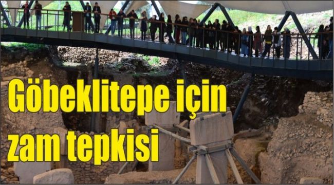 Göbeklitepe için zam tepkisi