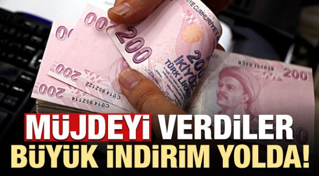 Müjdeyi verdiler! Büyük indirim yolda...