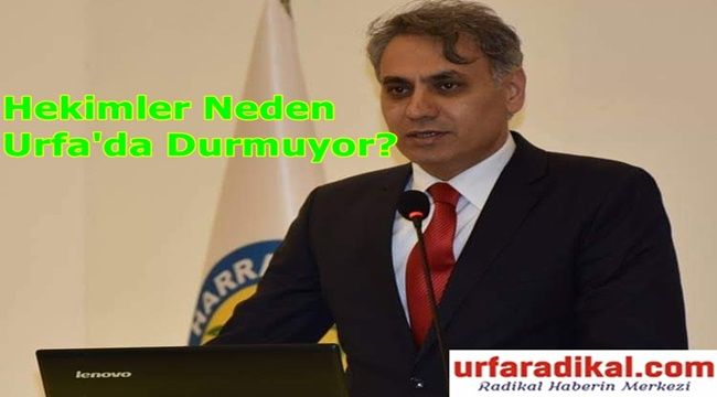 Hekimler Neden Urfa'da Durmuyor?