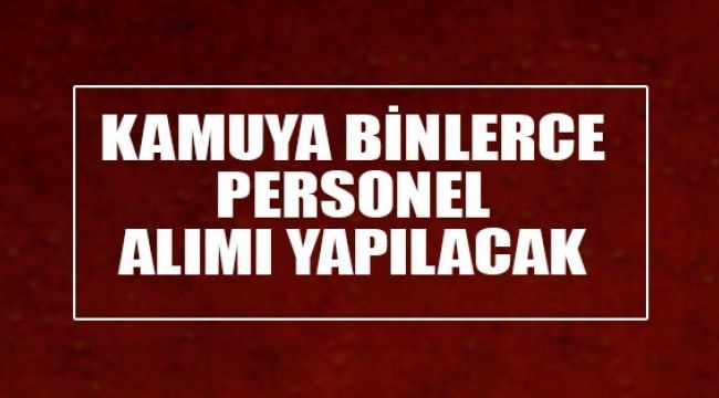 15 bin Personel Alınacak