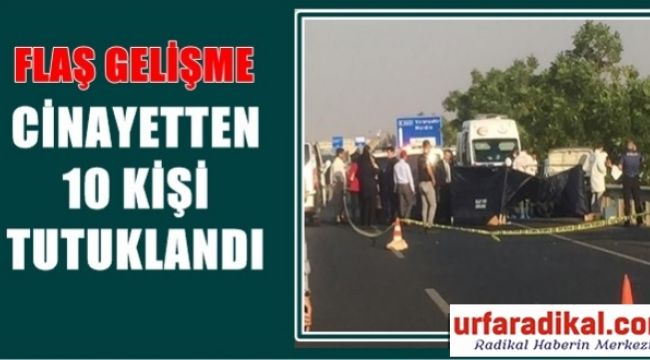 Araç İçinde Taranan 3 Cinayetle İlgili 10 Kişi Tutuklandı