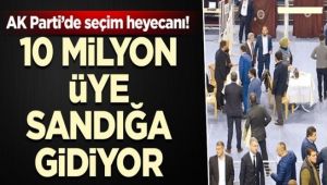 10 Milyon AK Partili Sandığa Gidiyor