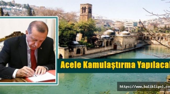 Erdoğan'ın İmzasıyla Urfa'da Acele Kamulaştırma Yapılacak