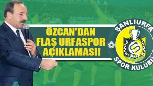 Özcan’dan Flaş Açıklama: Şanlıurfaspor İçin Bizleri Suçluyorlar