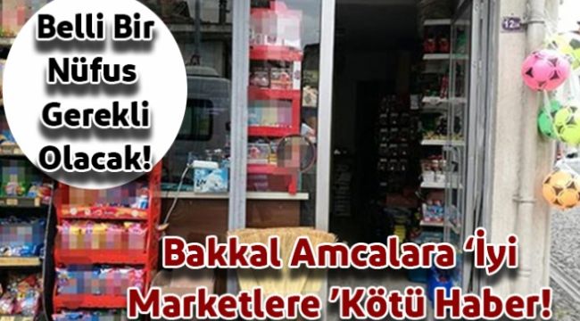 Bakkal'ı Sevindirecek, Marketleri Üzecek Karar!