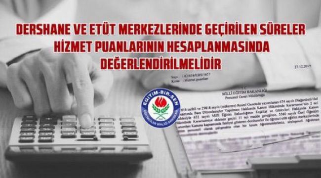  Dershane Ve Etüt Merkezlerinde Geçirilen Süreler Hizmet Puanlarının Hesaplanmasında Değerlendirilmelidir..