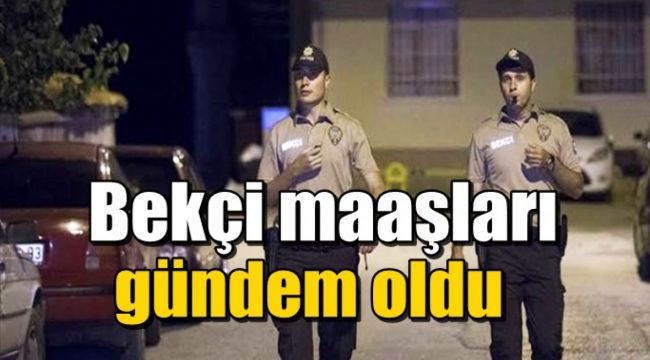 Merak Edilen Bekçi Maaşları Açıklandı