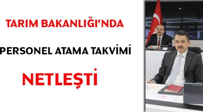 Tarım Bakanlığı'nda personel atama takvimi netleşti