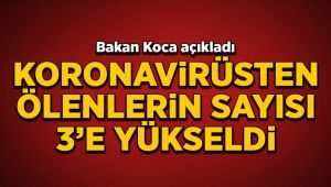 Türkiye'de koronavirüsten ölenlerin sayısı 3'e yükseldi