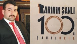 Başkan Abdulkadir Şanlı, Şanlıurfa’nın 100. Yılını Kutladı