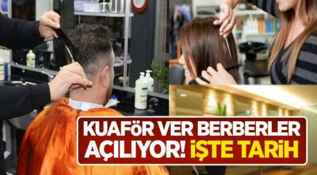 Berber ve kuaförler açılıyor, tarih açıklandı