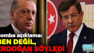Davutoğlu'ndan bomba açıklama: Ben değil, Erdoğan söyledi