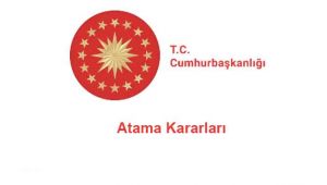 Cumhurbaşkanlığı atama Kararları Yayımlandı