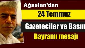 Ağaslan'dan 24 Temmuz Gazeteciler ve Basın Bayramı