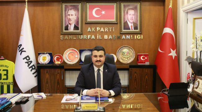 Ak Parti Şanlıurfa İl Başkanı Bahattin Yıldız'dan 15 Temmuz Mesajı