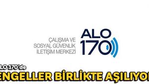 ALO 170’de Engeller Birlikte Aşılıyor