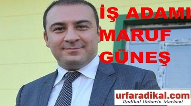 Şanlıurfalı İş Adamı Maruf Güneş; Bayram Mesajı Yayınladı