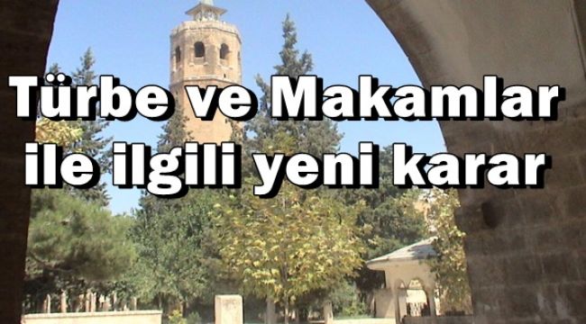 Urfa Valiliğinden Türbe ve Makamlar Kararı