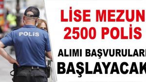 Lise Mezunu 2500 Polis Alımı Başvuruları Başlayacak