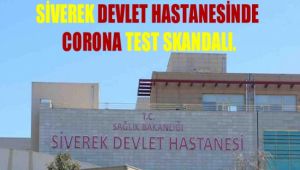 Siverek Devlet Hastanesinde Corona Test Skandalı!