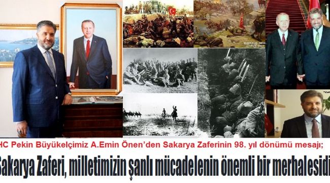 ÇHC Pekin Büyükelçimiz A.Emin Önen’den Sakarya Zaferinin 98. yıl dönümü mesajı; “Sakarya Zaferi, milletimizin şanlı mücadelenin önemli bir merhalesidir”