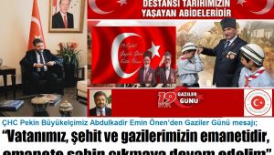 ÇHC Pekin Büyükelçimiz Abdulkadir Emin Önen’den Gaziler Günü Mesajı