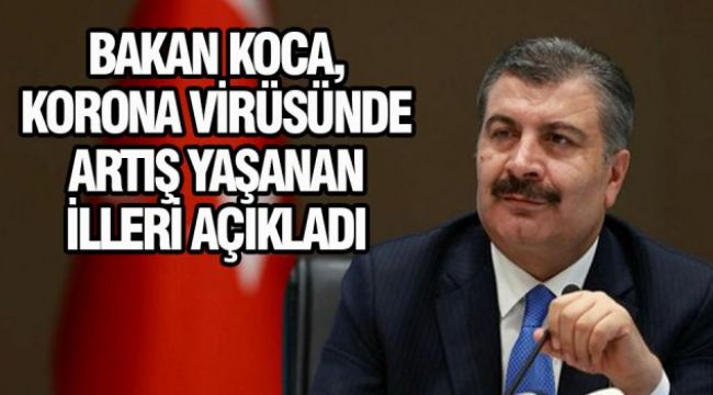 Bakan Koca Koronavirüsünde Artış Yaşanan İlleri Açıkladı