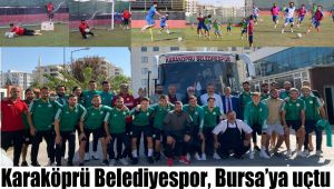 Karaköprü Belediyespor, Bursa’ya uçtu