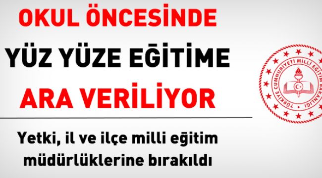 İl ve ilçe milli eğitim müdürlükleri, okul öncesinde, uzaktan eğitim kararı alabilecek