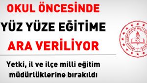 İl ve ilçe milli eğitim müdürlükleri, okul öncesinde, uzaktan eğitim kararı alabilecek