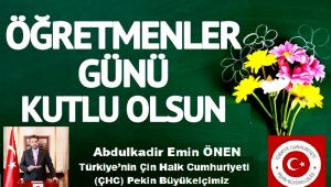 Urfalı ÇHC Pekin Büyükelçimiz A.Emin Önen’den Dünya Öğretmenler Günü Mesajı