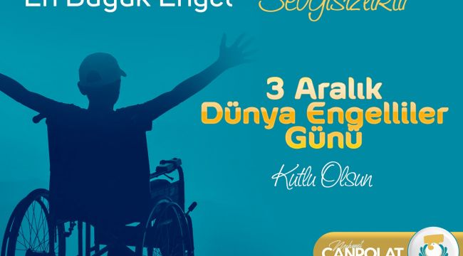 Başkan Canpolat’tan 3 Aralık Dünya Engelliler Günü Mesajı