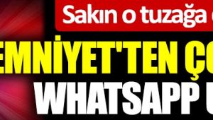 Emniyet'ten çok önemli WhatsApp uyarısı! Sakın o tuzağa düşmeyin