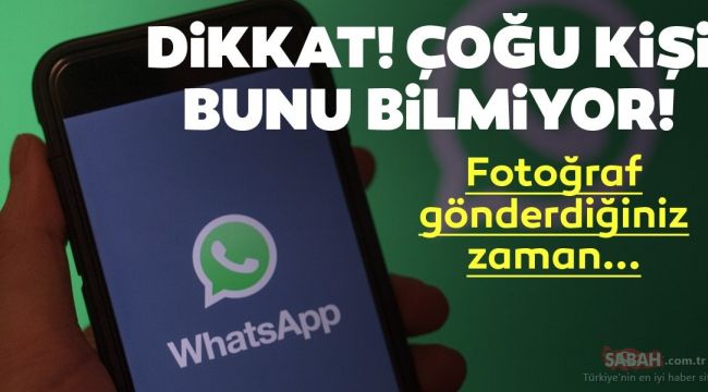 WhatsApp'ta fotoğraf veya video gönderirken... Dikkat! Çoğu kişi bunu bilmeden WhatsApp'ı kullanıyor