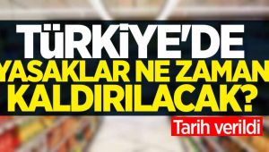 Yasakların kalkacağı tarih verildi