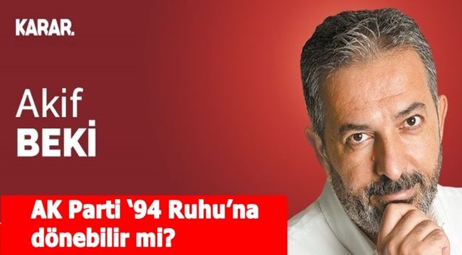 AK Parti '94 Ruhu'na dönebilir mi?