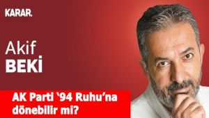 AK Parti '94 Ruhu'na dönebilir mi?