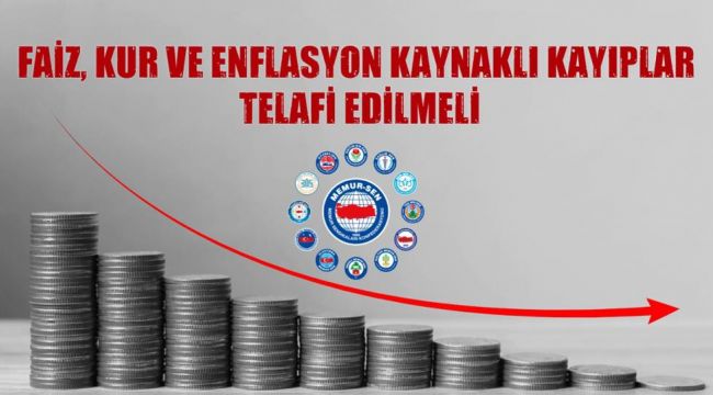 Faiz, Kur Ve Enflasyon Kaynaklı Kayıplar Telafi Edilmeli