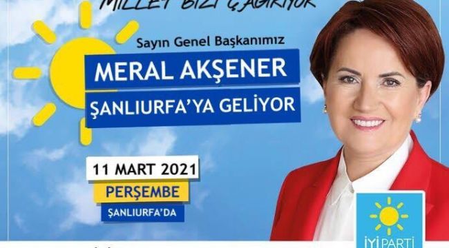İYİ Parti Genel Başkanı Meral Akşener Şanlıurfa'ya geliyor