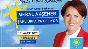 İYİ Parti Genel Başkanı Meral Akşener Şanlıurfa'ya geliyor