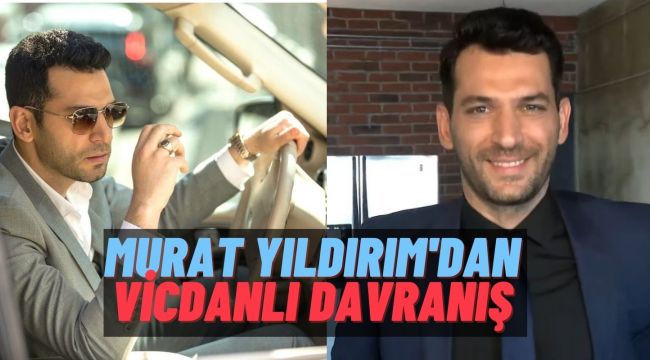 Oyuncu Murat Yıldırım'dan Örnek Davranış! 