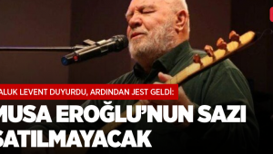 Haluk Levent duyurdu, ardından jest geldi: Musa Eroğlu’nun sazı satılmayacak