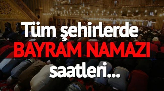 Şanlıurfa’da Bayram Namazı Kaçta Kılınacak? Tam Liste…