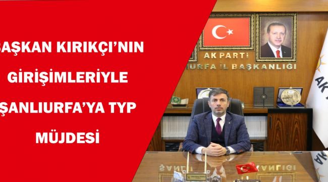 Başkan Kırıkçı'dan TYP Müjdesi