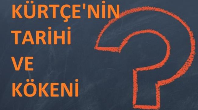 Kürtçe ile ilgili merak edilenler! Kürtçe ne zaman ortaya çıktı?