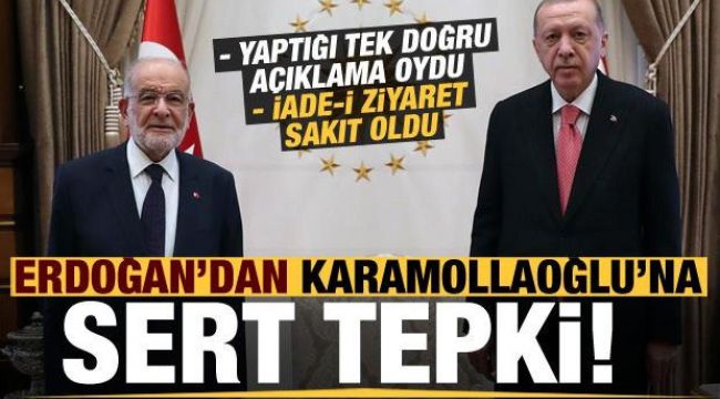 Erdoğan'dan Karamollaoğlu'na sert tepki: Tek doğru oydu, iade-i ziyaret iptal...