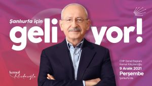 CHP Genel Başkanı Kemal Kılıçdaroğlu, Şanlıurfa’ya Geliyor