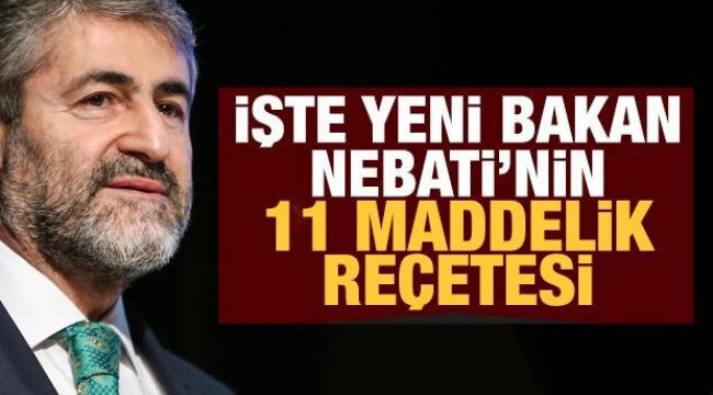 Yeni Maliye Bakanı Nebati'nin 11 maddelik reçetesi