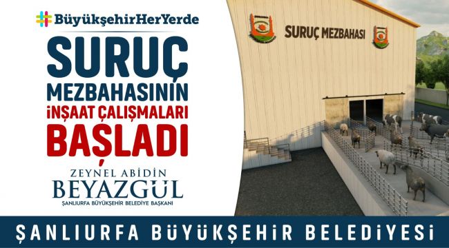 Başkan Beyazgül’den Suruç’a Modern Mezbaha Müjdesi