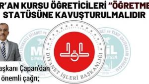 Çapan: Kur’an Kursu Öğreticileri “Öğretmen” Statüsüne Kavuşturulmalıdır